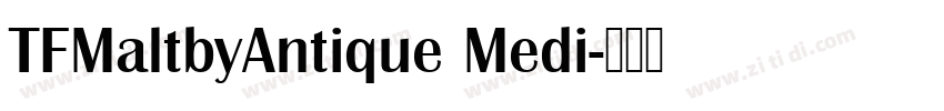 TFMaltbyAntique Medi字体转换